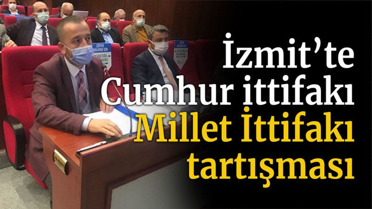 İzmit’te Cumhur ittifakı-Millet İttifakı tartışması